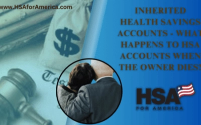 Inherited Health Savings Accounts – What Happens to HSA Accounts When The Owner Dies?A Guide for HSA Beneficiaries