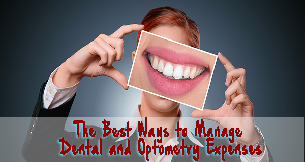 The Best Ways to Manage Dental and Optometry Expenses
