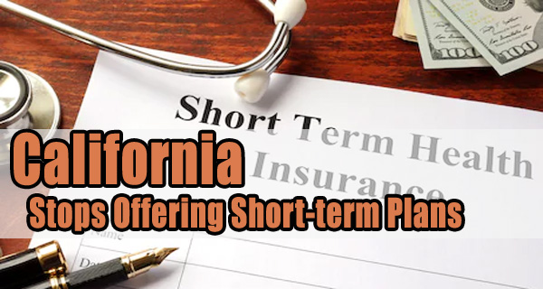 California Open Enrollment: CA Stops Offering Short-term Plans