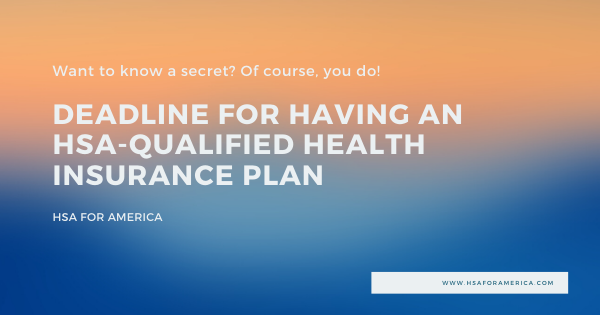 There is a November 30th Deadline for Having an HSA-qualified Health Insurance Plan