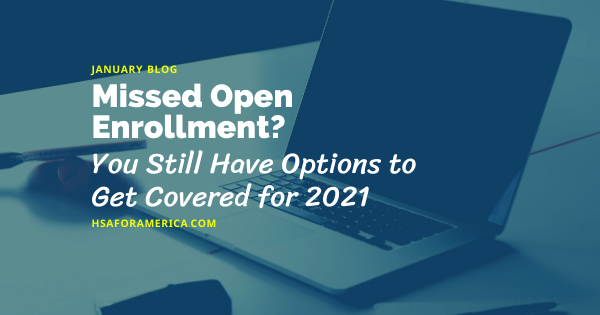 Miss Open Enrollment? You Still Have Options to Get Covered for 2021
