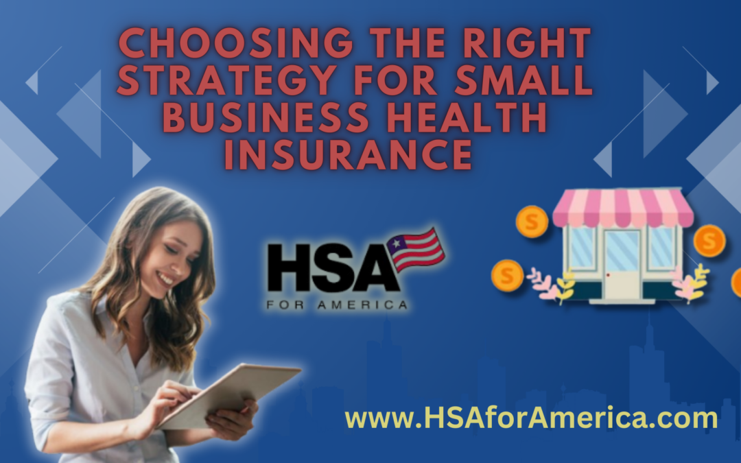 Choosing the Right Strategy for Small Business Health Insurance