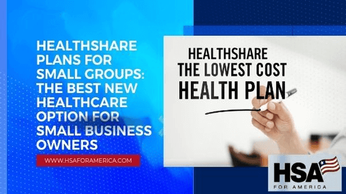 HealthShare Plans for Small Groups The Best New Healthcare Option for Small Business Owners