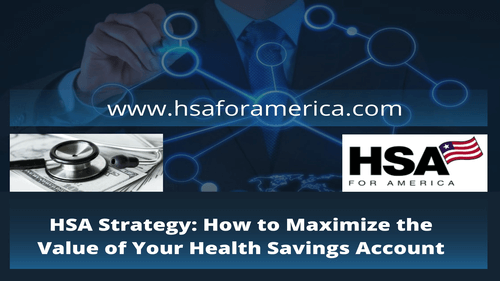 HSA Strategy How to Maximize the Value of Your Health Savings Account