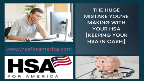 The Huge Mistake You’re Making with Your HSA [Keeping Your HSA in Cash]