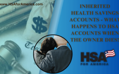 Inherited Health Savings Accounts – What Happens to HSA Accounts When The Owner Dies?A Guide for HSA Beneficiaries