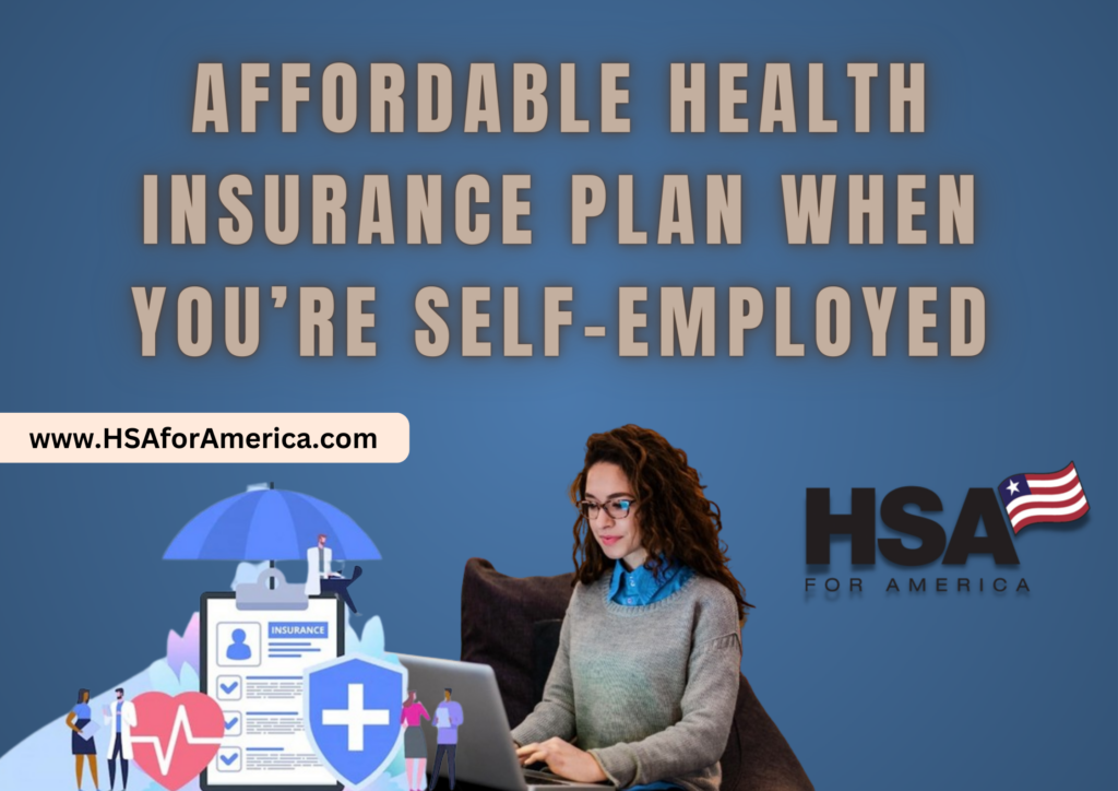 Affordable Health Insurance For Self-Employed - HSA For America