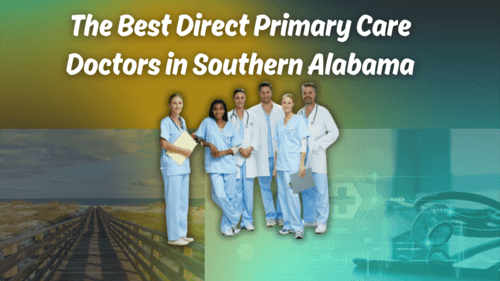 The Best Direct Primary Care Doctors in Southern Alabama