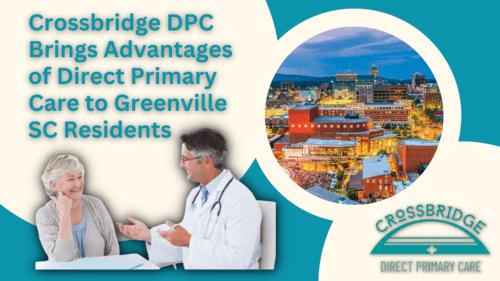 Crossbridge DPC Brings Advantages of Direct Primary Care to Greenville SC Residents