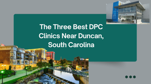 The Three Best DPC Clinics Near Duncan, South Carolina