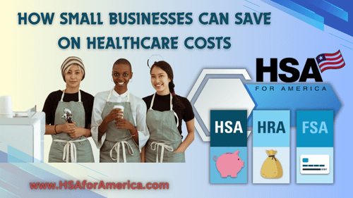 HSAs, FSAs, and HRAs, Oh My! How Small Businesses Can Save on Healthcare Costs