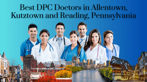 Best DPC Doctors in Allentown, Kutztown, and Reading, Pennsylvania