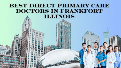 Best Direct Primary Care Doctors in Frankfort illinois - Copy