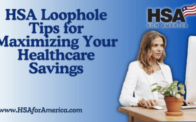 HSA Loophole Tips for Maximizing Your Healthcare Savings